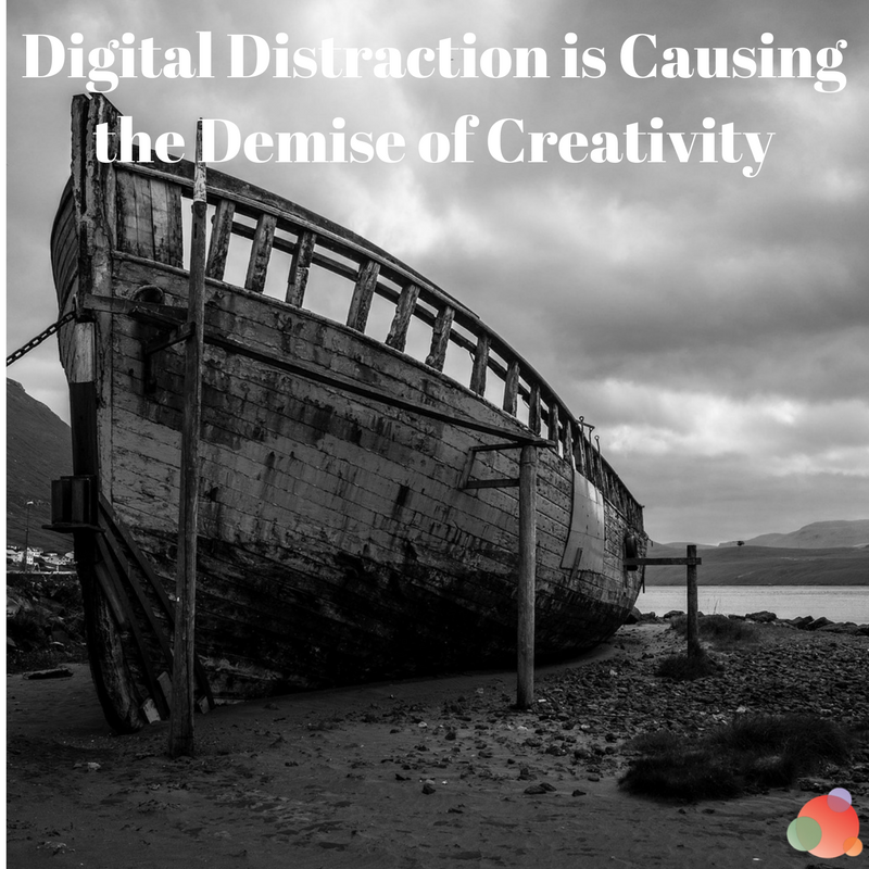 Digital Distraction is Causing the Demise of Creativity