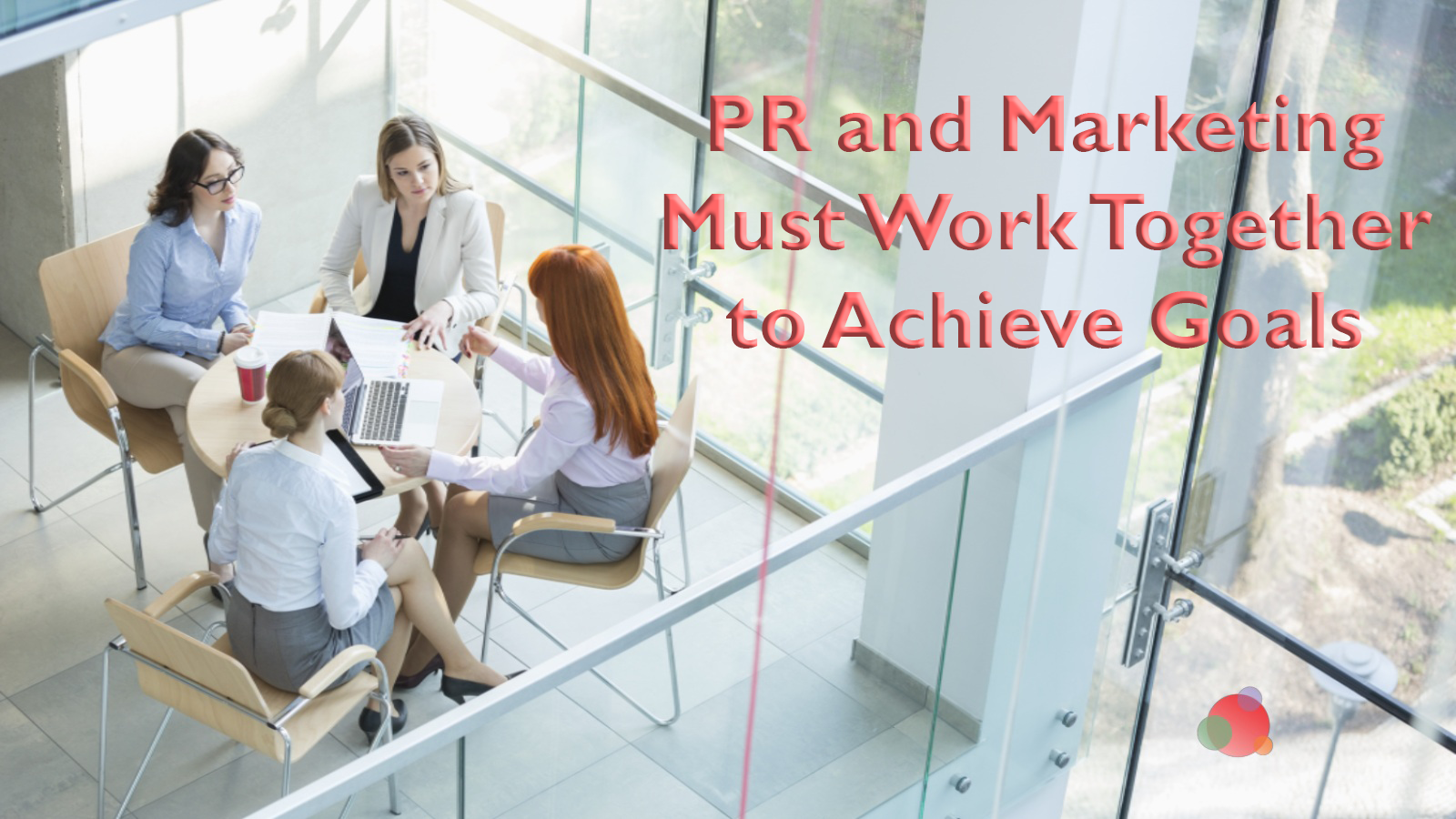Why PR and Marketing Must Work Together for Better Results