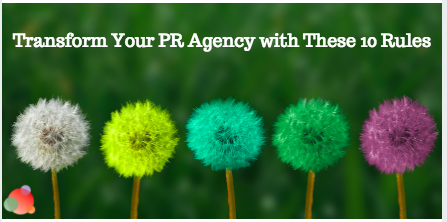 Transform Your PR Agency with These 10 Rules
