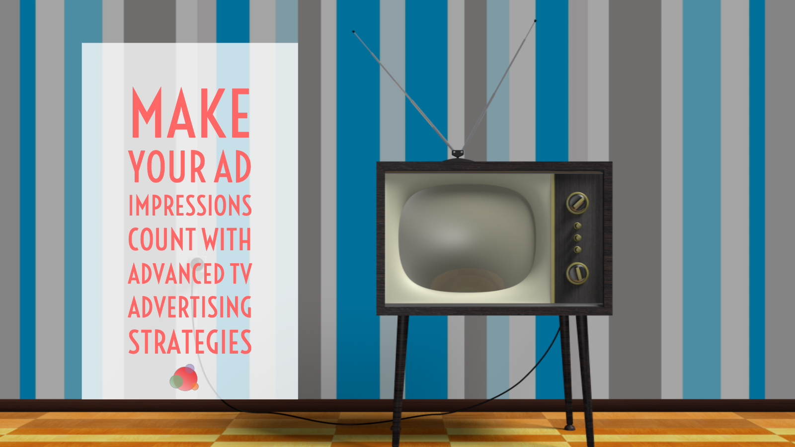 Make Ad Impressions Count with Advanced TV Strategies
