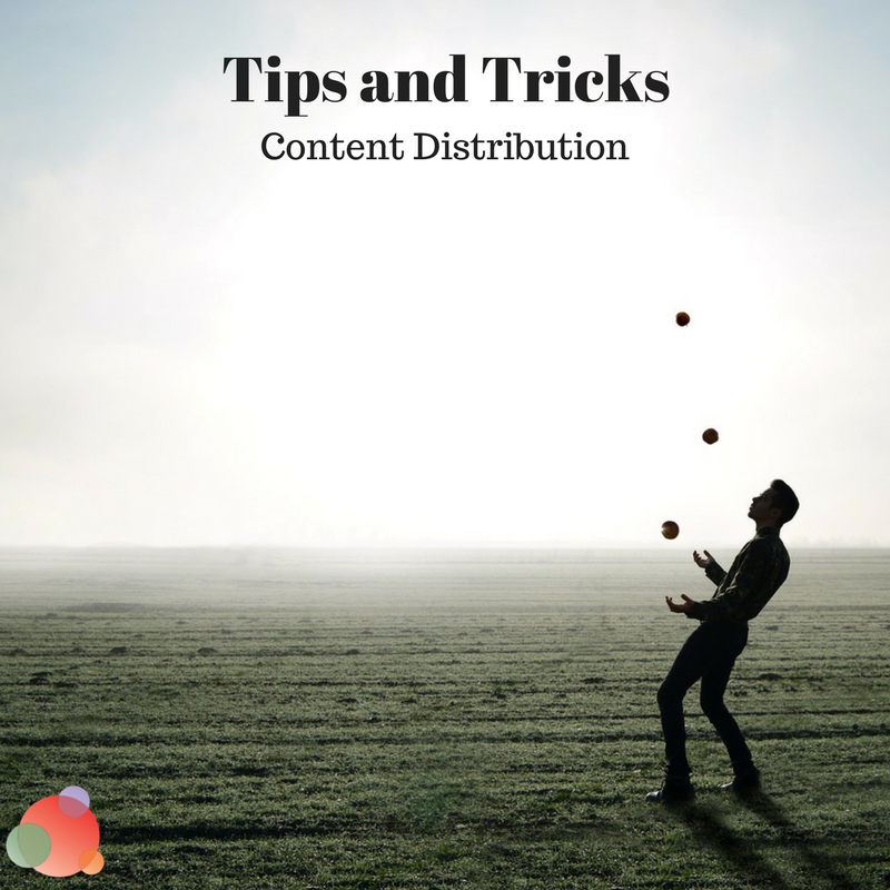 Tips and Tricks: 21 Ideas for Better Content Distribution