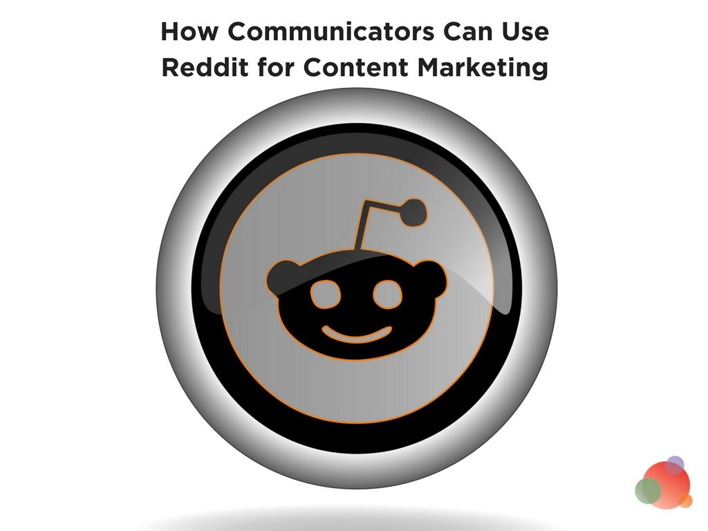 How Communicators Can Use Reddit for Content Marketing