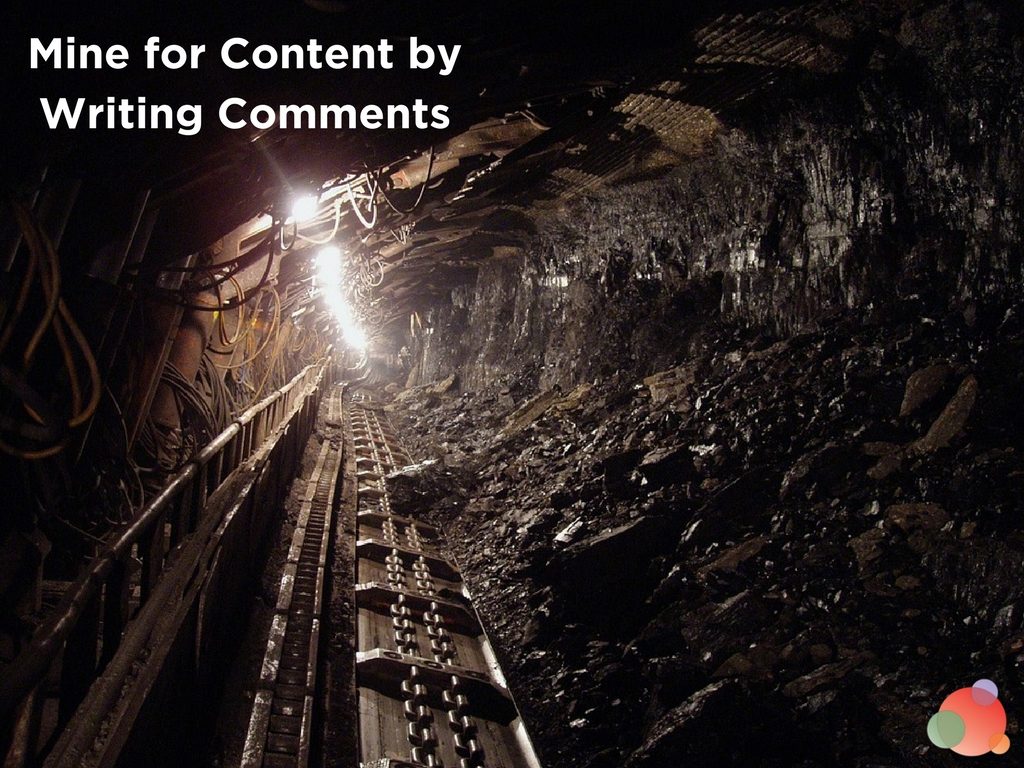 Mine for Content by Writing Comments