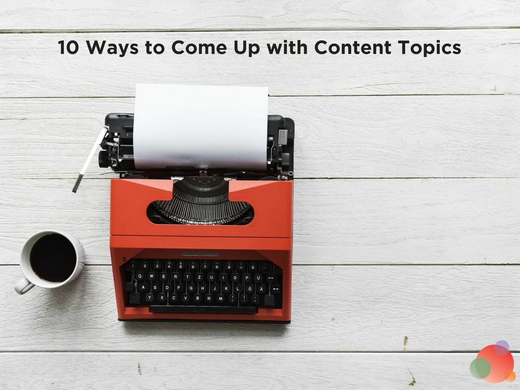 10 Ways to Come Up with Content Topics
