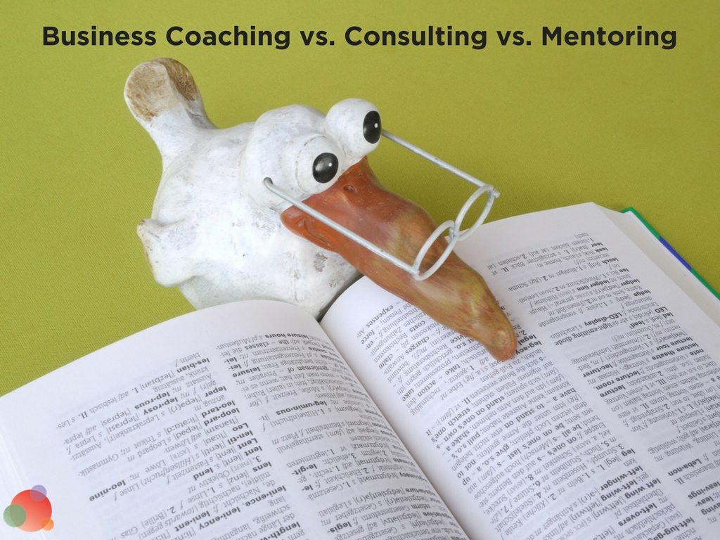 Business Coaching vs.Consulting vs. Mentoring