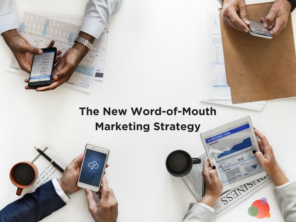The New Word-of-Mouth Marketing Strategy
