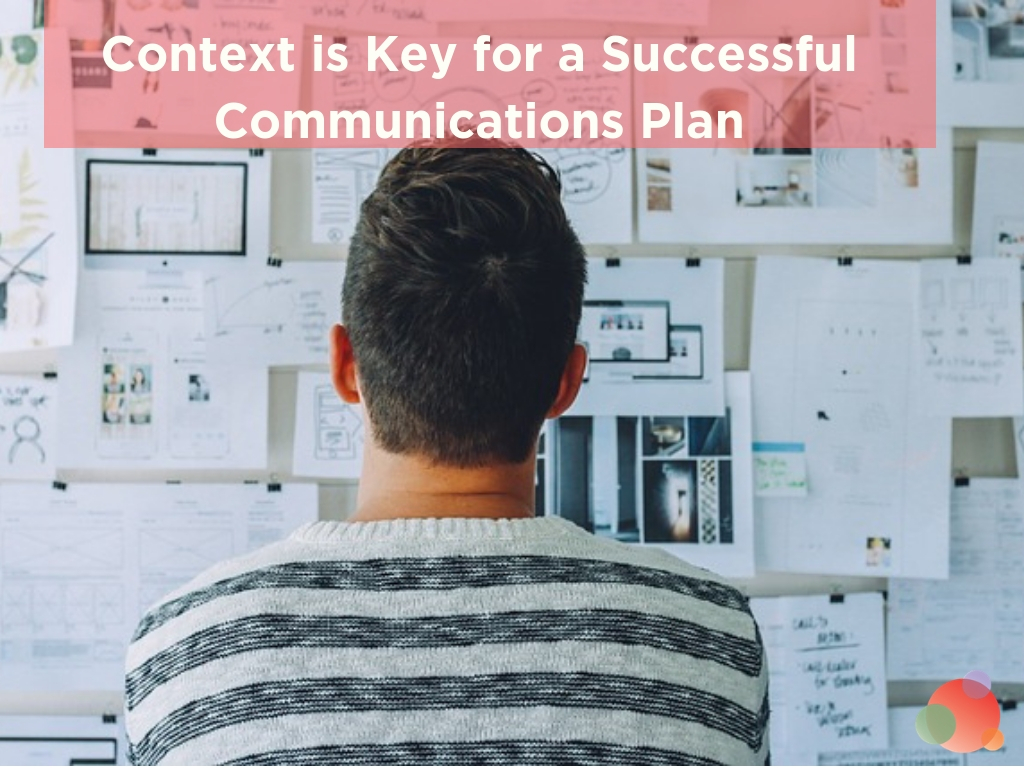 Context is Key for a Successful Communications Plan
