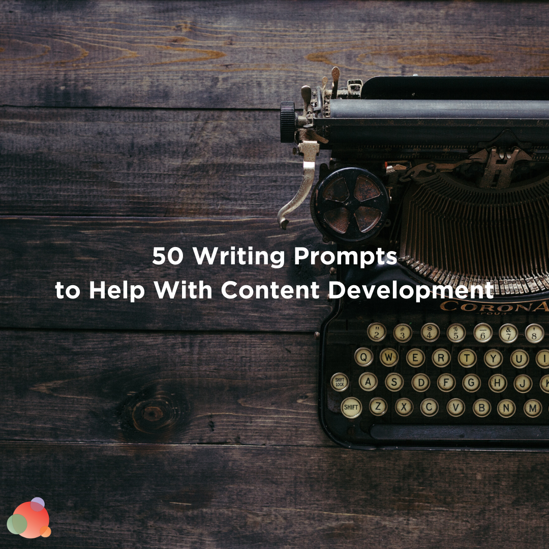 50 Writing Prompts to Help With Content Development